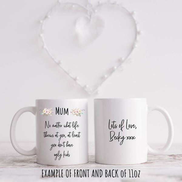 Mothers Day Mug, Ugly Kids, Personalised Front and Back 11oz or 15oz