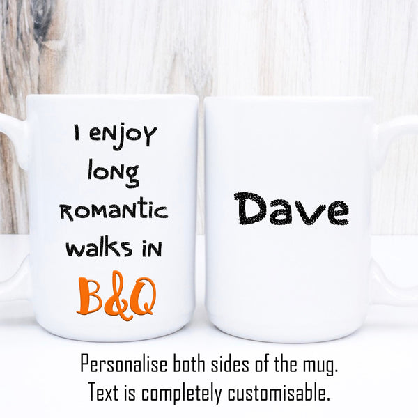 Romantic Walks In B&Q Mug, Funny Builder, Carpenter, Tradesman Personalised Cup, 11oz or 15oz