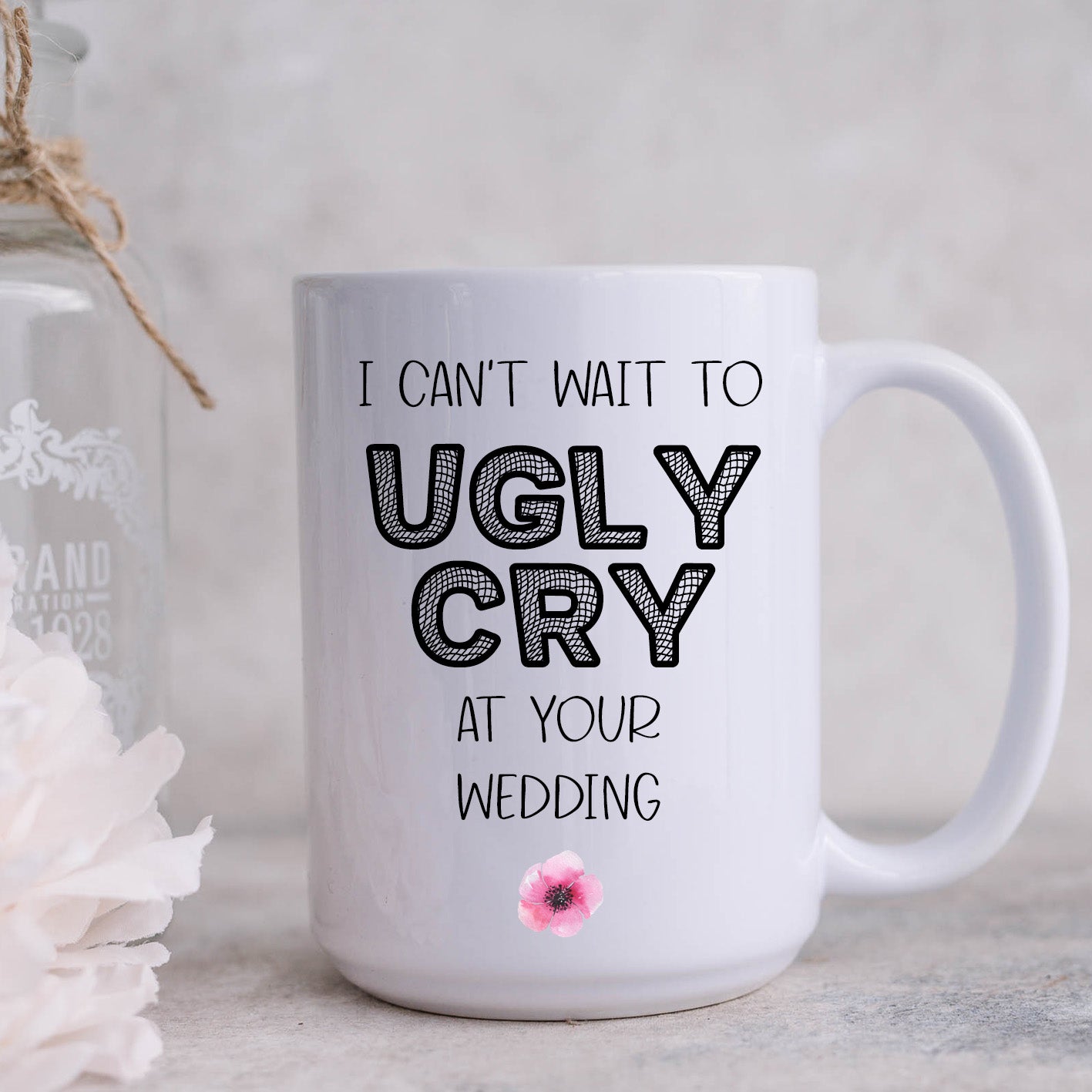 Ugly Cry Wedding Bridesmaid Mug, Funny Personalised Cup 11oz or 15oz