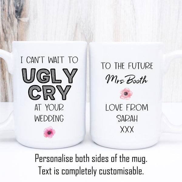 Ugly Cry Wedding Bridesmaid Mug, Funny Personalised Cup 11oz or 15oz