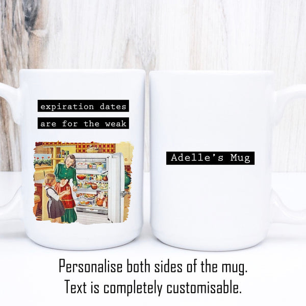 Expiration Dates for the Weak, Funny Vintage-Style Personalised Mug, Gift for Her, 11oz or 15oz