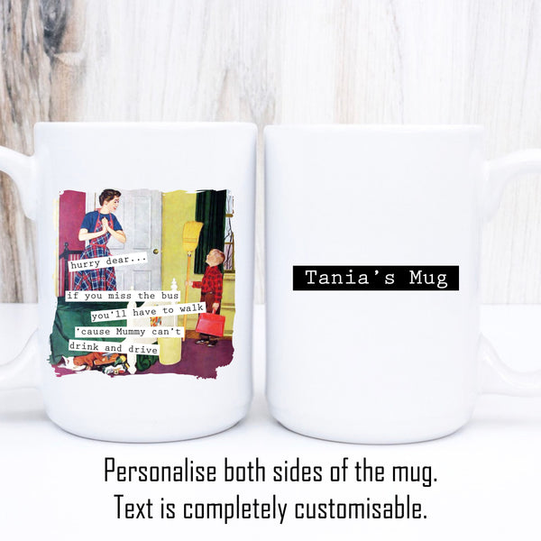 If You Miss The Bus, Mummy Can't Drive, Funny Vintage-Style Personalised Mug, Gift for Her, 11oz or 15oz