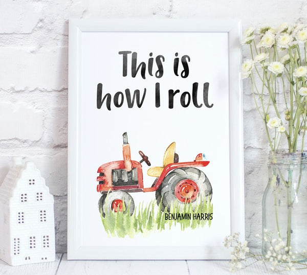 Tractor This is How I Roll Bedroom Print/Personalised Farm Nursery Decor