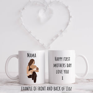Mama, Happy First Mother's Day, Gift Mug for Her 11oz or 15oz