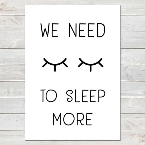 We Need To Sleep More, Funny Home Decor Print Gift