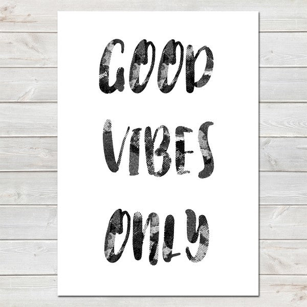 Good Vibes Only, Inspirational, Motivational Quote Print