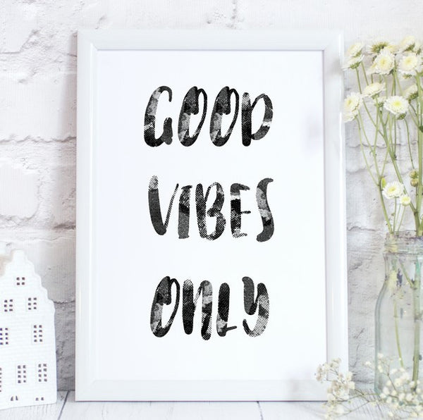 Good Vibes Only, Inspirational, Motivational Quote Print