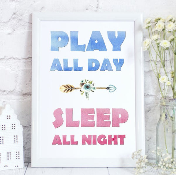 Play All Day, Sleep All Night Print/Kids Room Decor