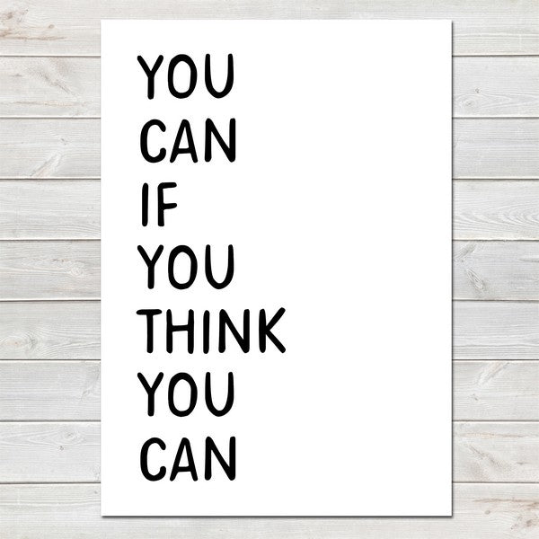 You Can If You Think You Can, Inspirational, Motivational Quote Print