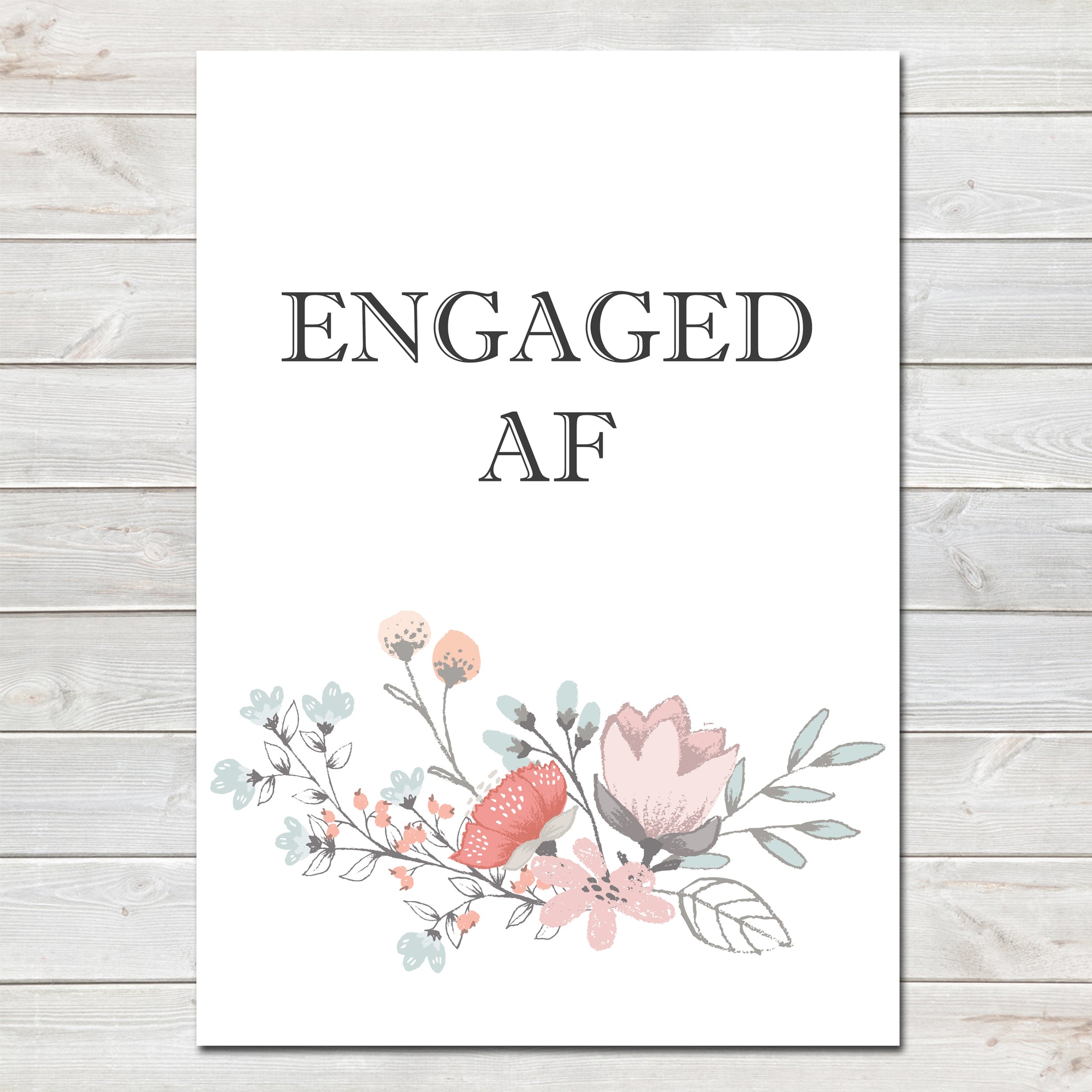 Engagement Party Engaged AF (As F***) Floral Poster / Photo Prop / Sign