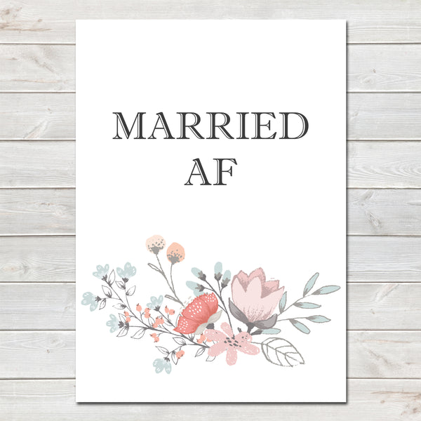 Wedding Party Married AF (As F***) Funny Floral Poster / Photo Prop / Sign