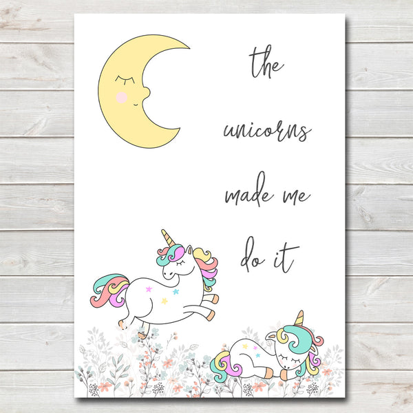 Unicorns Made Me Do It, Fun Bedroom Print / Personalised Nursery Decor