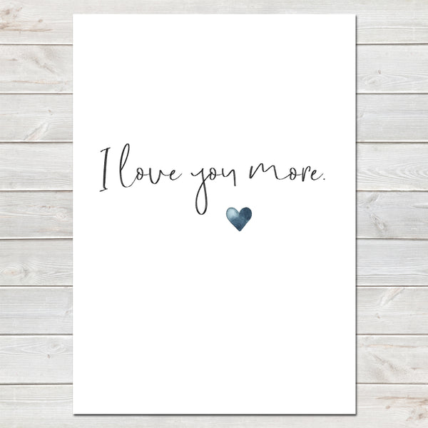 I Love You More Valentines New Home Wall Decor / Gift / Love Print