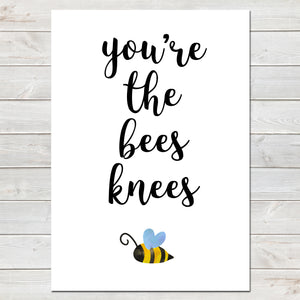 You're the Bees Knees Valentines New Home Wall Decor / Gift / Fun Print