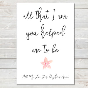 Mothers Day Print 'All that I am you helped me' Quote, Personalised Poster Gift
