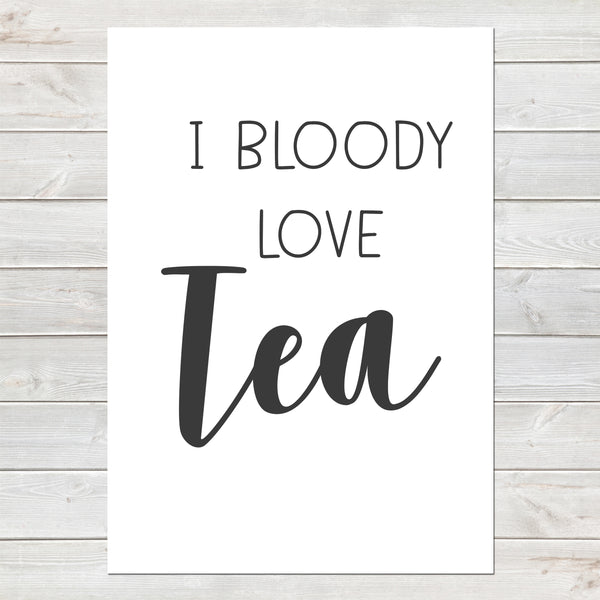 I Bloody Love Tea, Fun Print, Wall Decor for Home / Kitchen