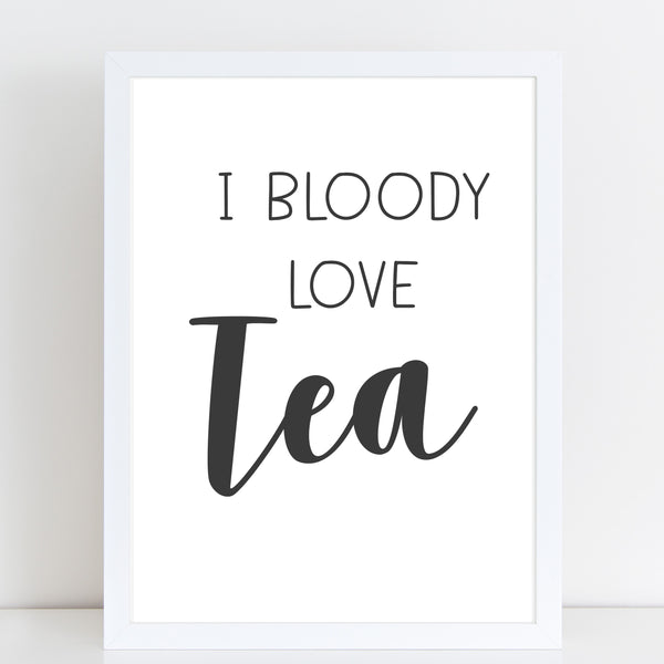 I Bloody Love Tea, Fun Print, Wall Decor for Home / Kitchen