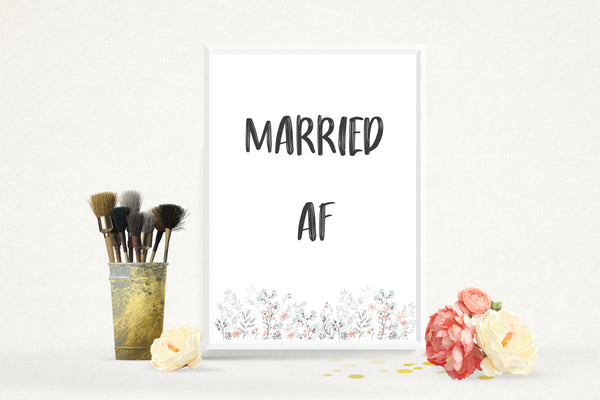 Wedding Party Married AF (As F***) Funny Flowery Pastel Poster / Photo Prop / Sign